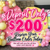 Balloon display with a pink and yellow sign reading "Deposit Only $200"