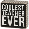 Box Sign- Coolest Teacher
Measures 4"x4"