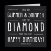 Black birthday card with white text reading "Glimmer & Shimmer Like the Diamond That You Are"