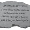 Cast stone with metal stand. Stone reads Beloved Brother- &quot;If tears could