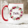 Floral F**K mug- perfect for a flower arrangement on a poop day!