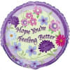 HOPE YOU&#039;RE FELLING BETTER
18&quot; INCH HELIUM FILLED MYLAR BALLOON
QTY. 1
