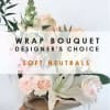 Introducing our exquisite designer&#039;s choice floral hand wrap curated in soft neutral