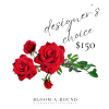 Our Designer&rsquo;s Choice arrangement, valued at $150, is a curated masterpiece that