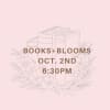 WHEN: Thursday, October 2nd
6:30PM 

Join us for a night of books, blooms
