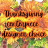  Thanksgiving Centerpiece &ndash; Designer&rsquo;s Choice

Let our floral artists craft a one-of-a-kind