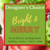 Let our experienced designers create a unique holiday fresh flower arrangement to