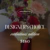 Designer&rsquo;s Choice &ndash; Valentines Special

$160



Celebrate beautifully with our custom Designer&rsquo;s Choice Valentines