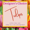 Our talented designers will create a beautiful vase arrangement of tulips in