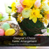 Designer&rsquo;s Choice Easter Bouquet