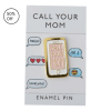 Call Your Mom Enamel Pin
Dimensions: 0.75 x 0.25 x 1.25