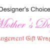 Text reading Mother's Day arrangement gift wrapped