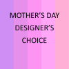 Pink and purple text graphic reading Mother's Day Designer's Choice