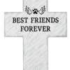 White cross-shaped sign with "Best Friends Forever" text and a paw print graphic