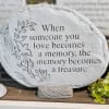 "When someone we love becomes a memory, the memory becomes a treasure."