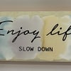 Enjoy Life Slow Down Wooden Plaque. 2 1/2 inch H and 6