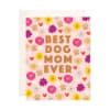Greeting Card that says, " Best Dog Mom Ever" blank inside. 