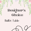 Pink floral design with the words "Designer’s Choice Buffet Table"