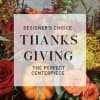 Let us create your one-of-a-kind centerpiece perfect for holiday dinner. 