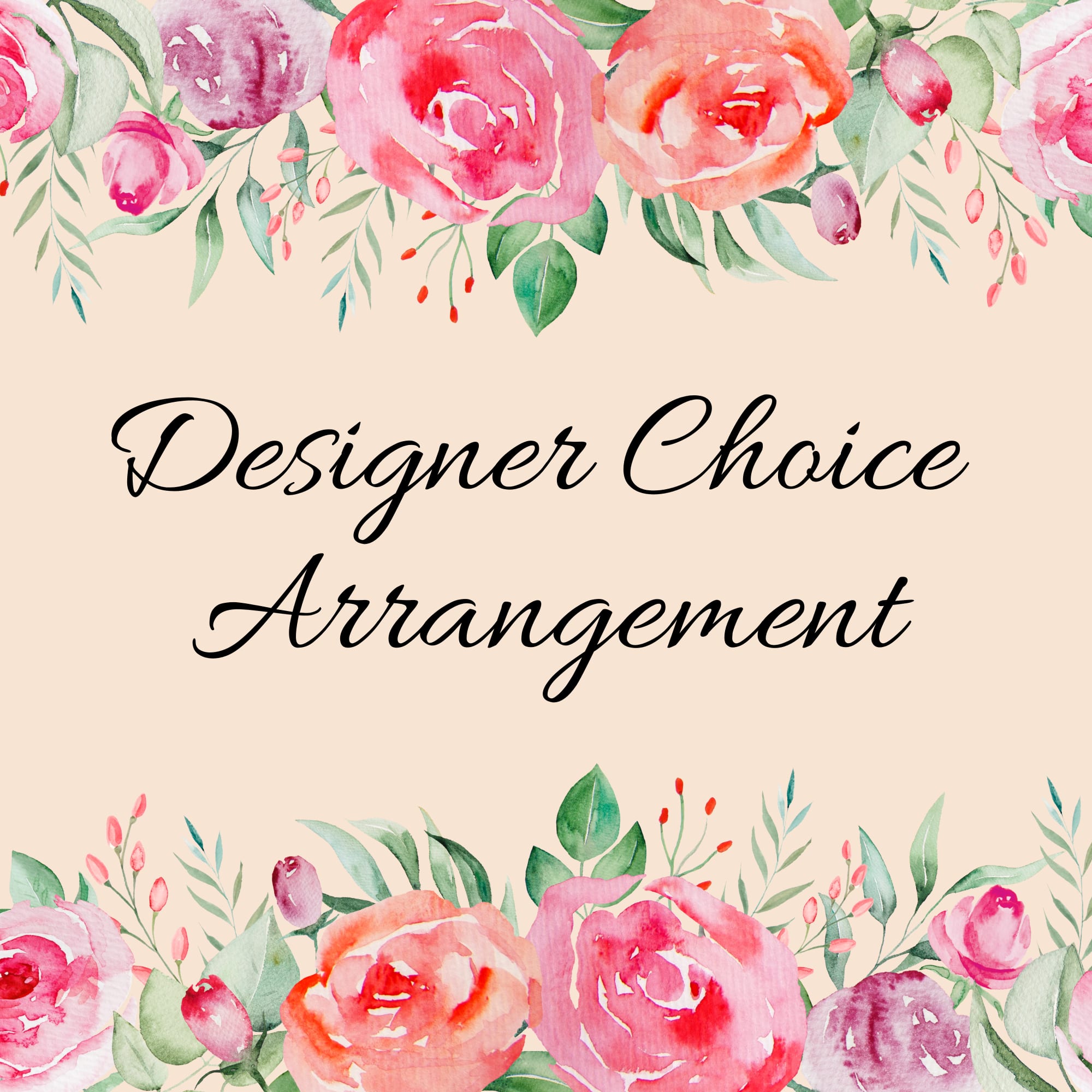 Watercolor pink and peach roses framing the text Designer Choice Arrangement on a beige background