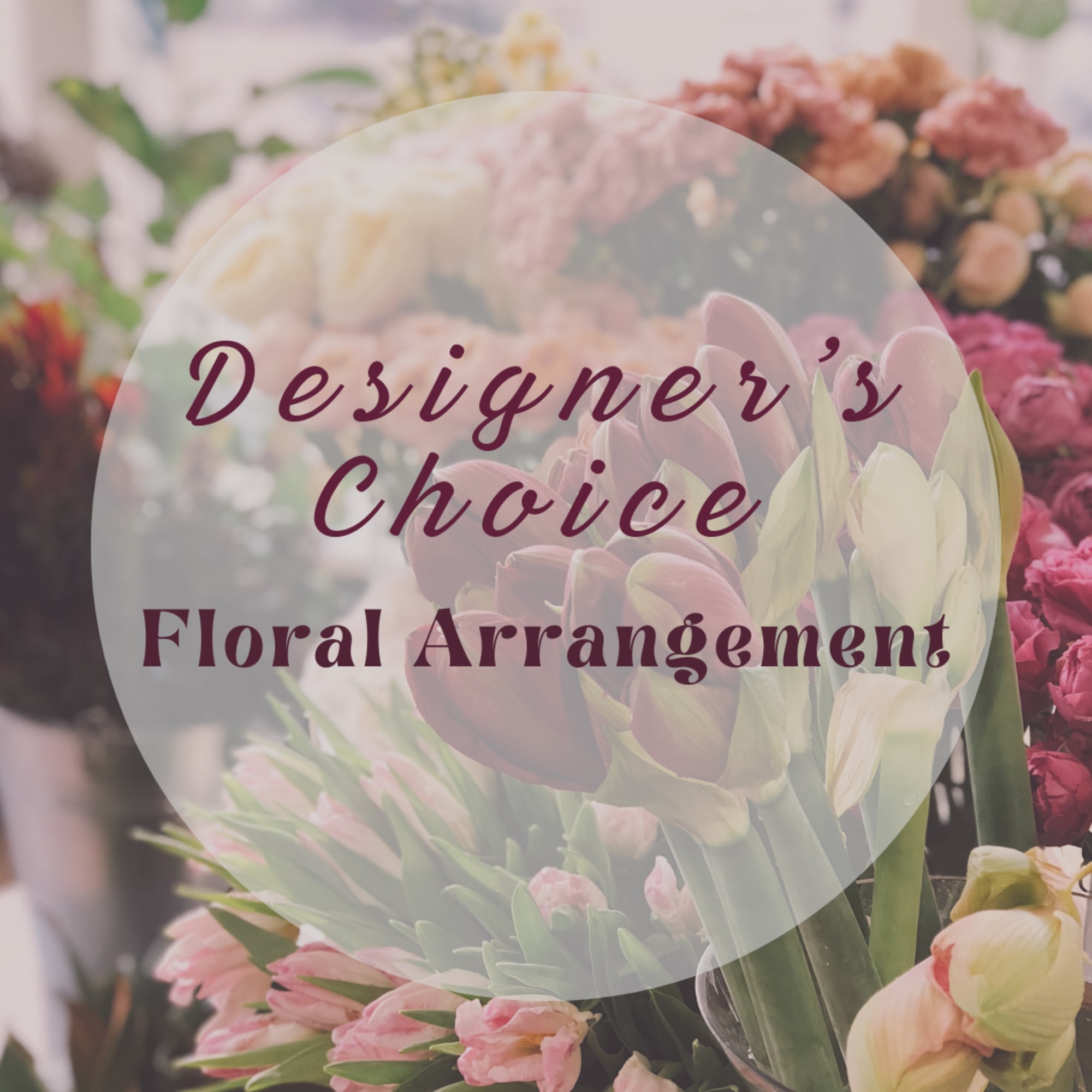 Let our talented designer's create a custom one of a kind arrangement