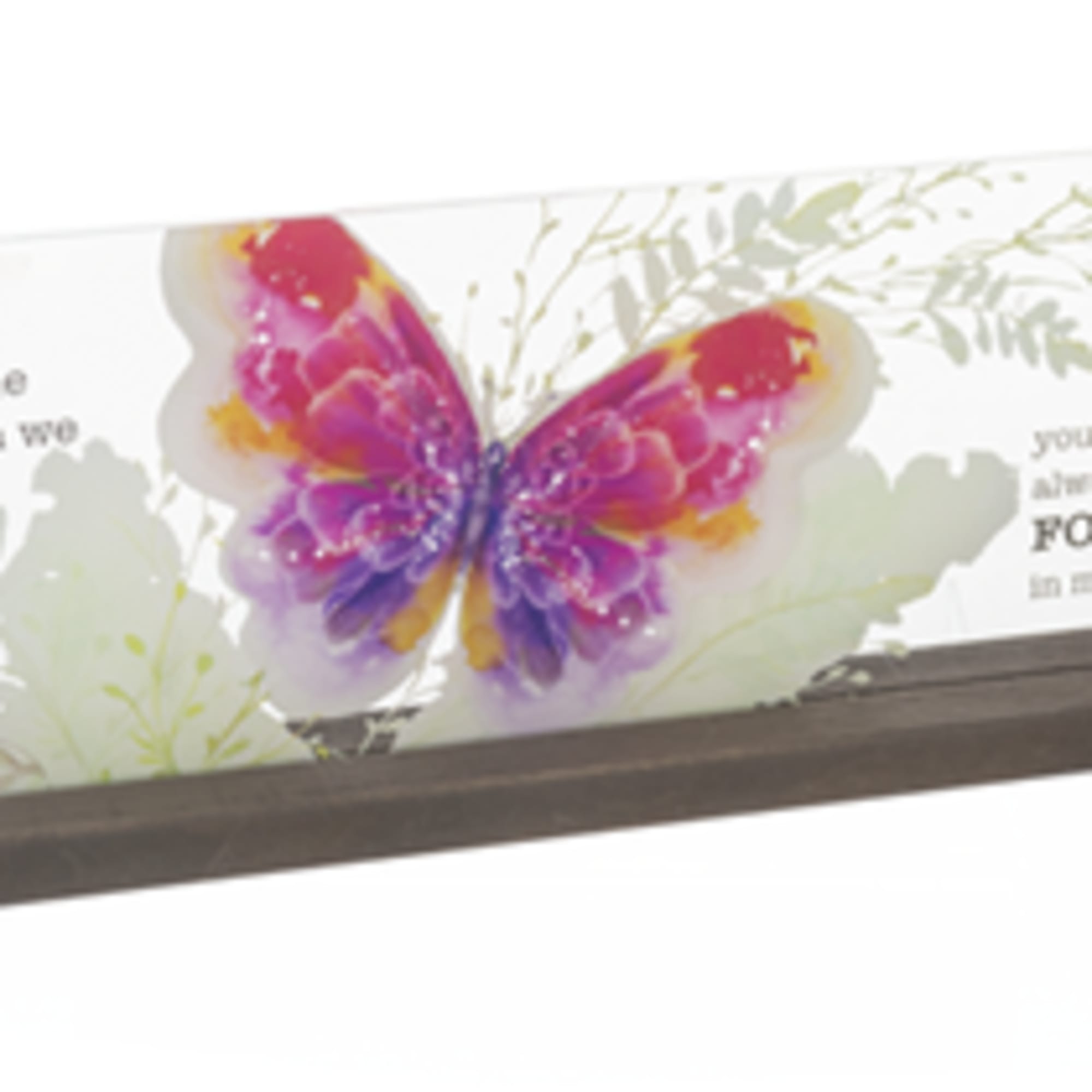 Blooming Butterflies - Sign
GN-2022 Pg 374;GN-2023 Pg 469
Glass/MDF
117/8&quot; W. x 11/2&quot; D.