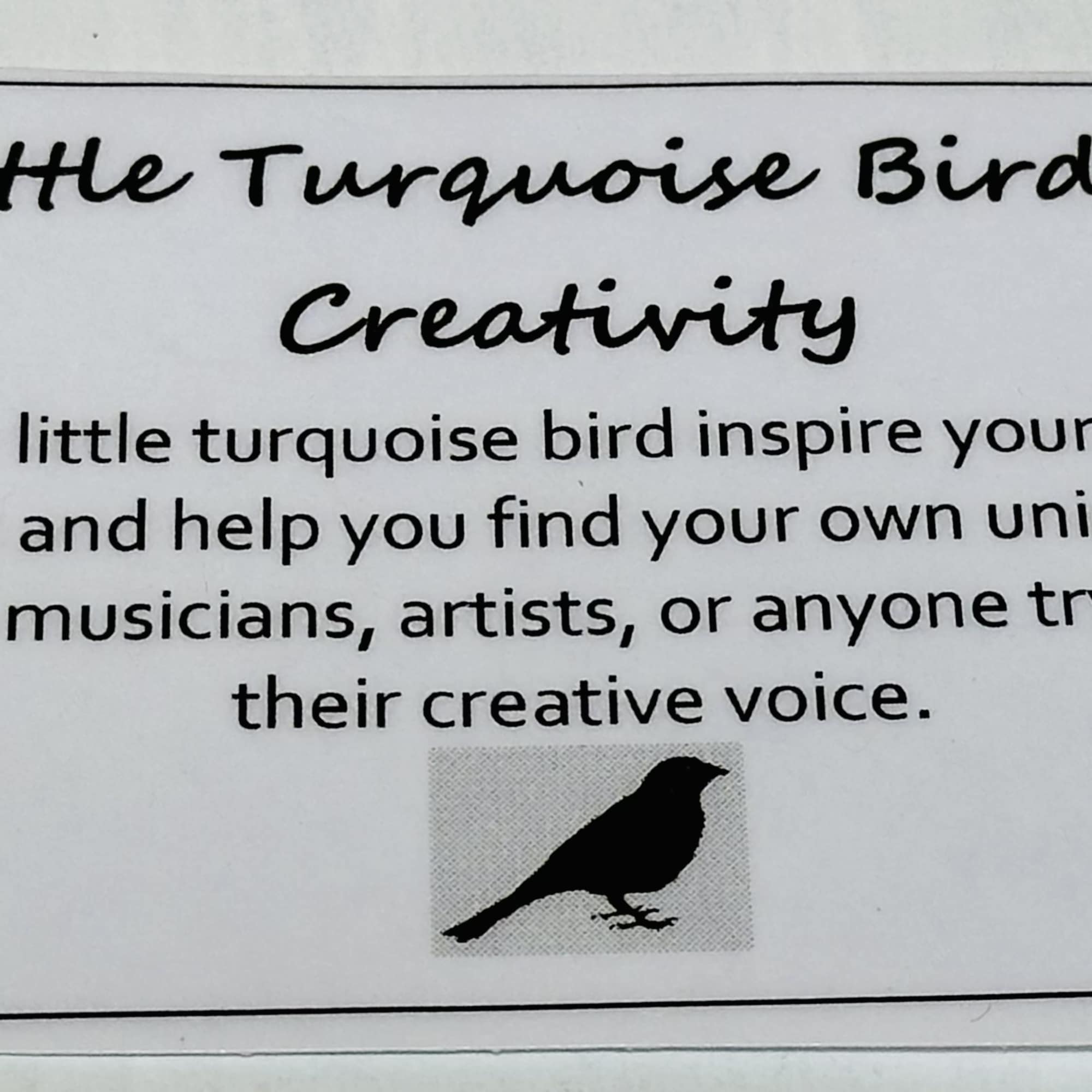 Little Turquoise Bird of Creativity
~ Let this little turquoise bird inspire your