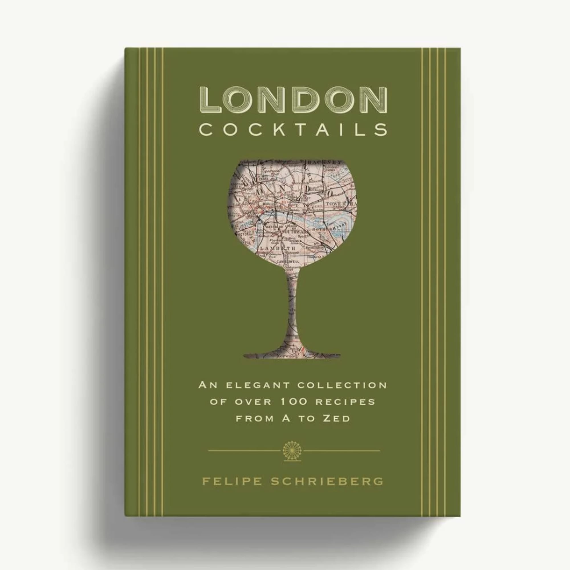 London Cocktails - By Felipe Schrieberg
An Elegant Collection of Over 100 Recipes London Cocktails - By Felipe Schrieberg
An Elegant Collection of Over 100 Recipes
