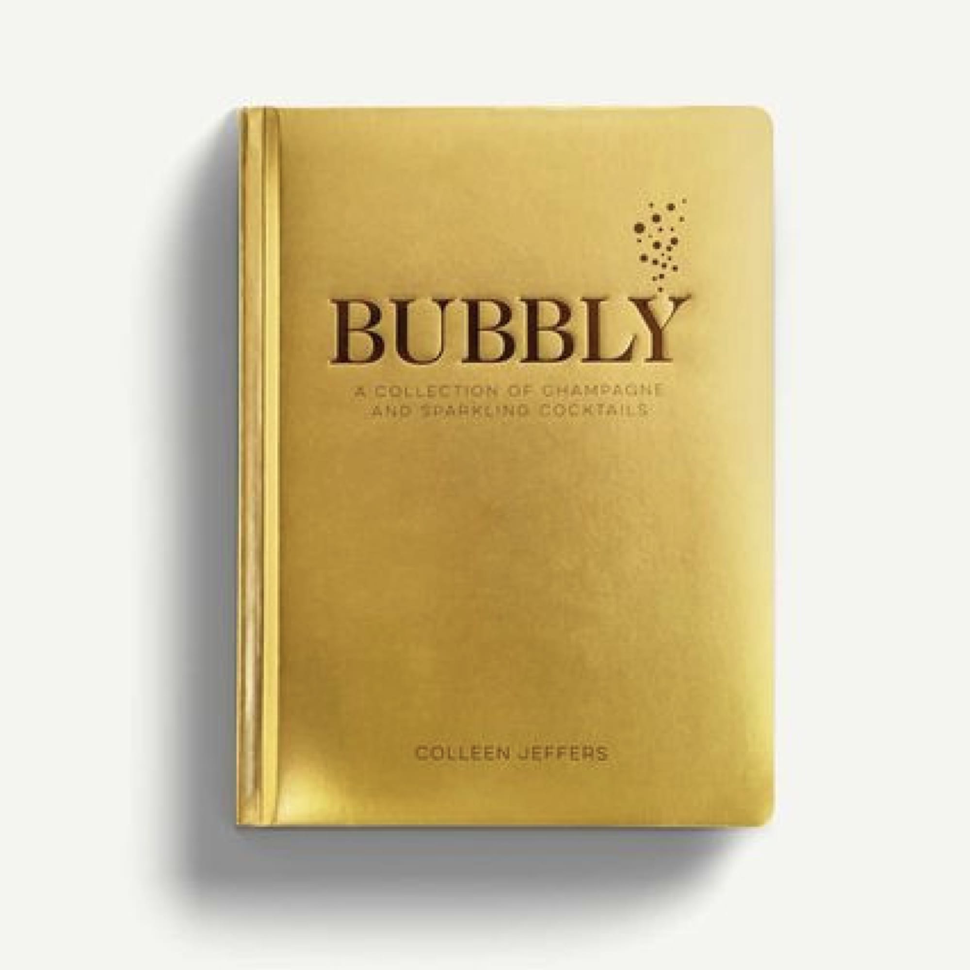Bubbly - By Colleen Jeffers
A Collection of Champagne and Sparkling Cocktails

Pop the
