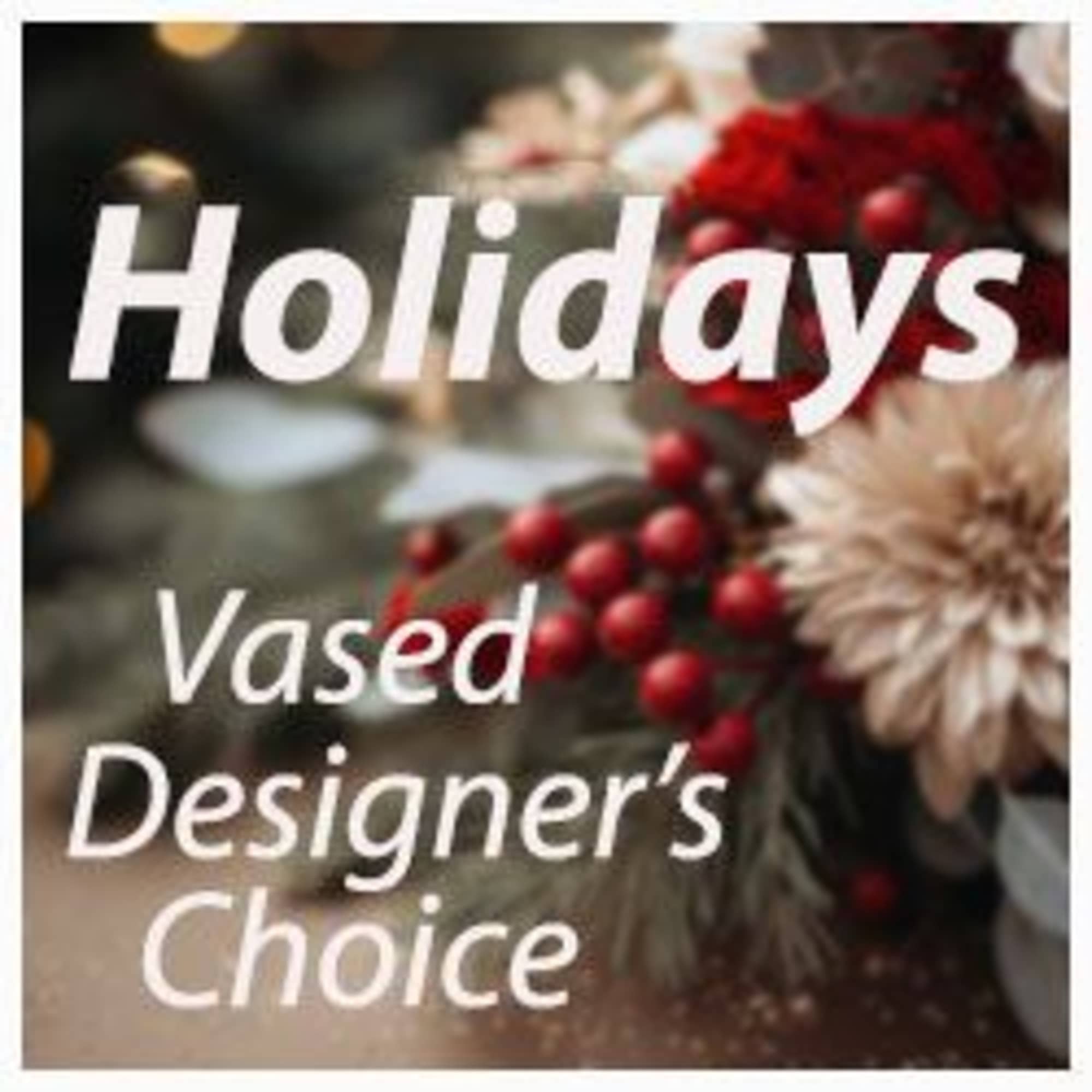 Let our designers create a perfect floral arrangement to complement your Holidays