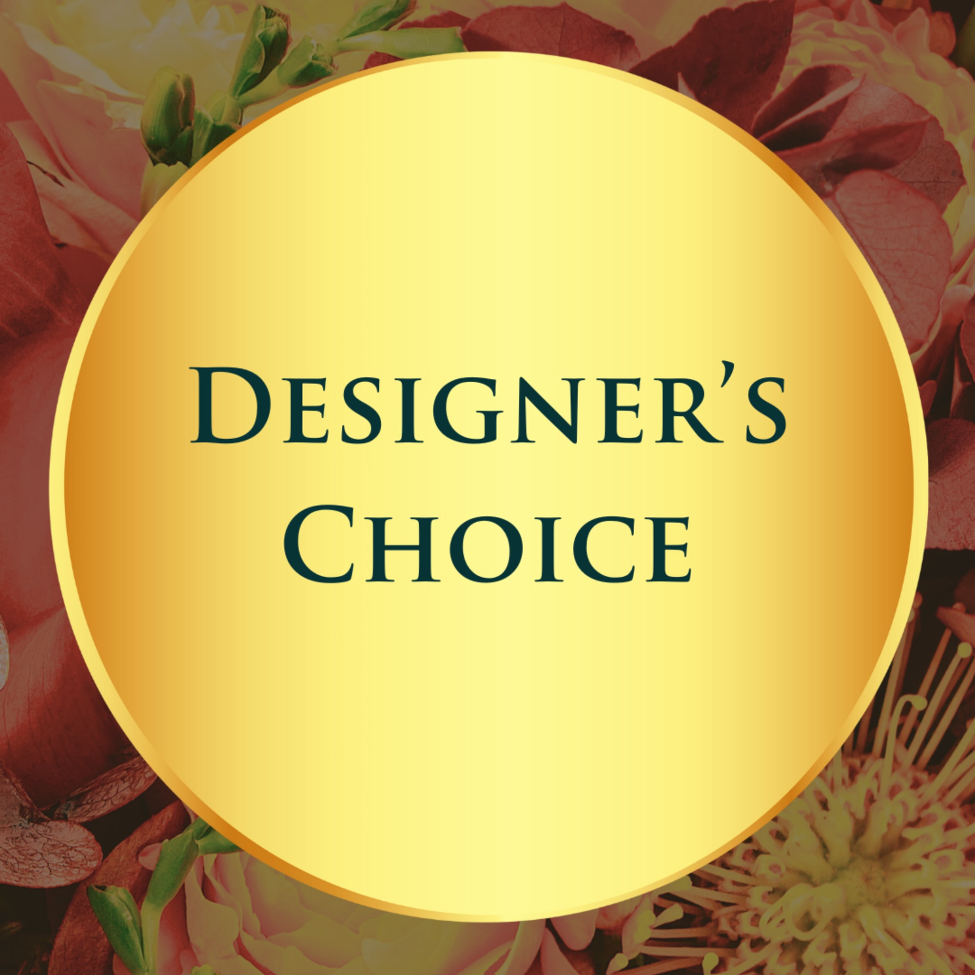 Designer's Choice.  Let our artistry lead the way.  Indulge in