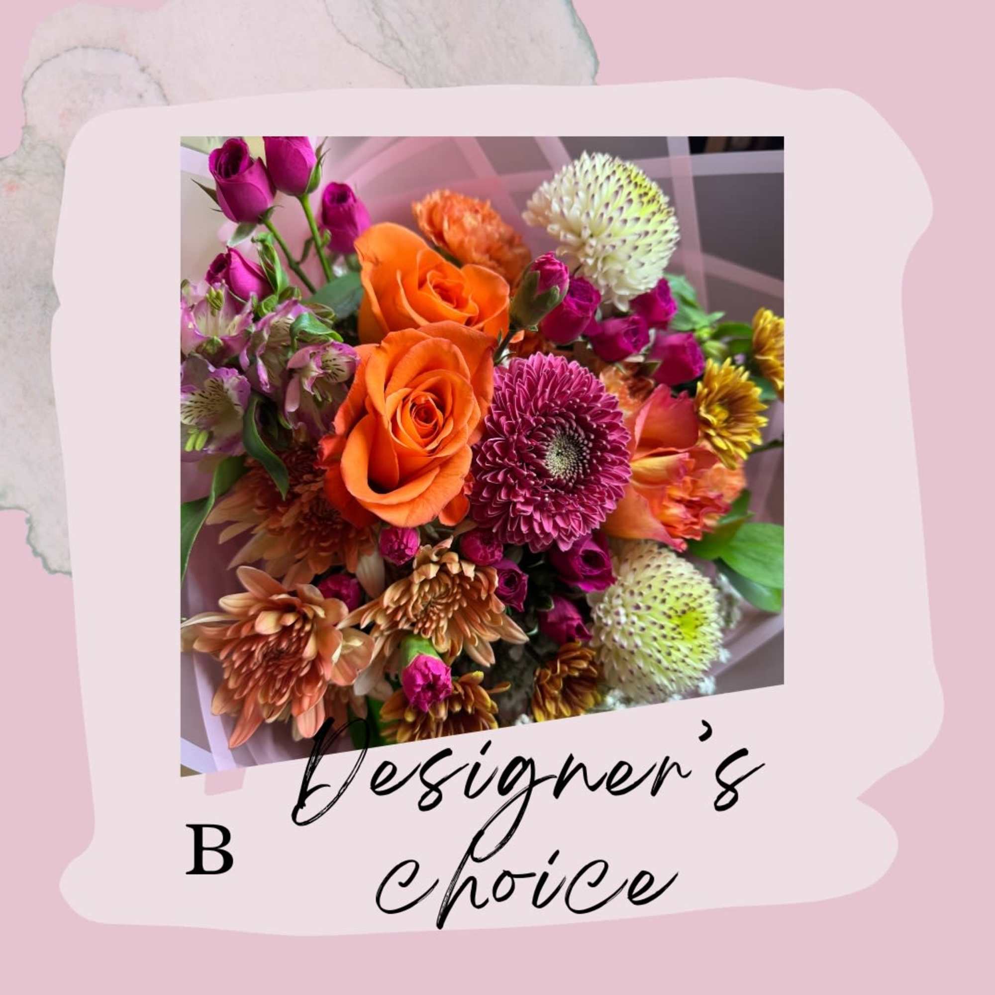 Let our floral artists surprise you with a one-of-a-kind arrangement tailored to