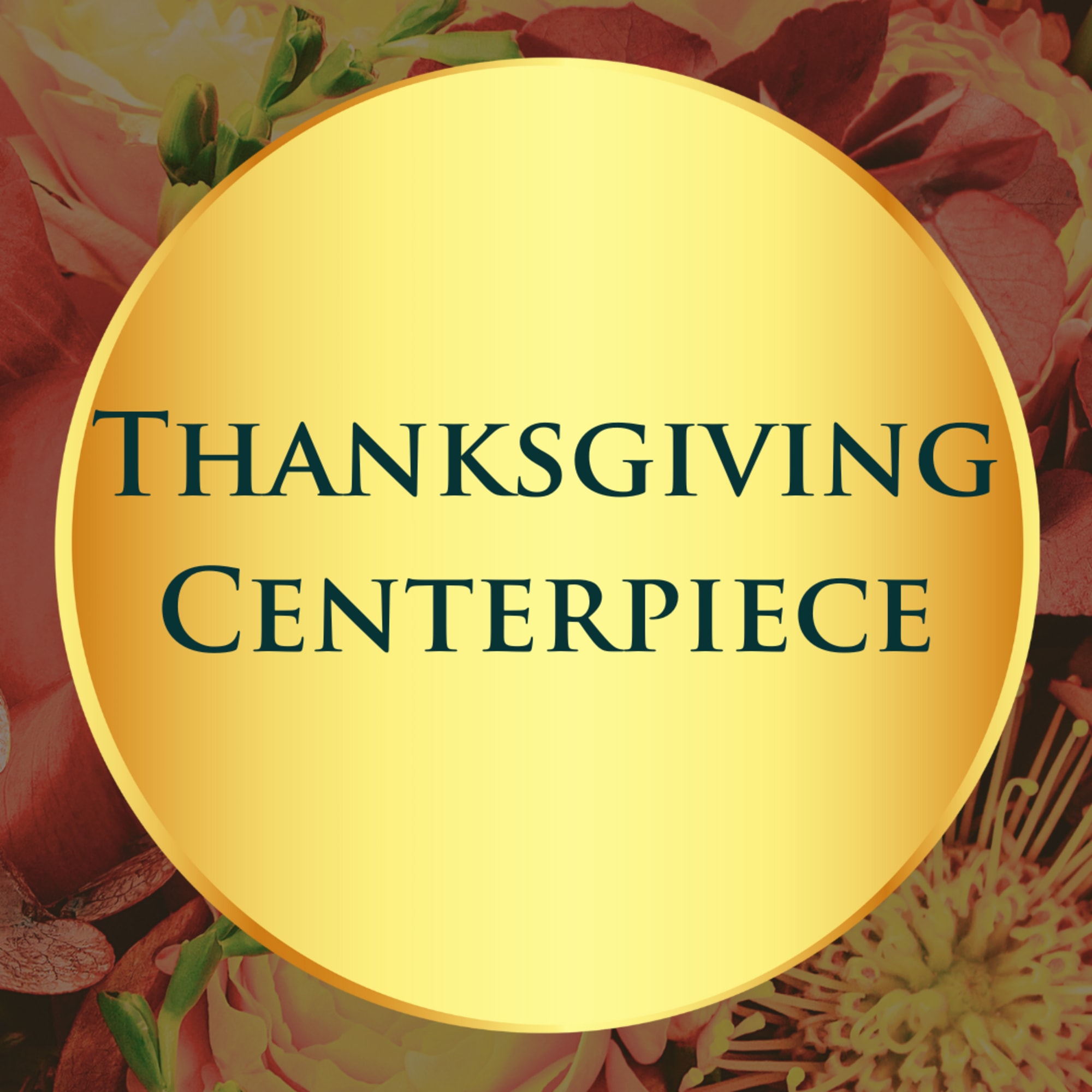 Thanksgiving centerpiece graphic over a floral background