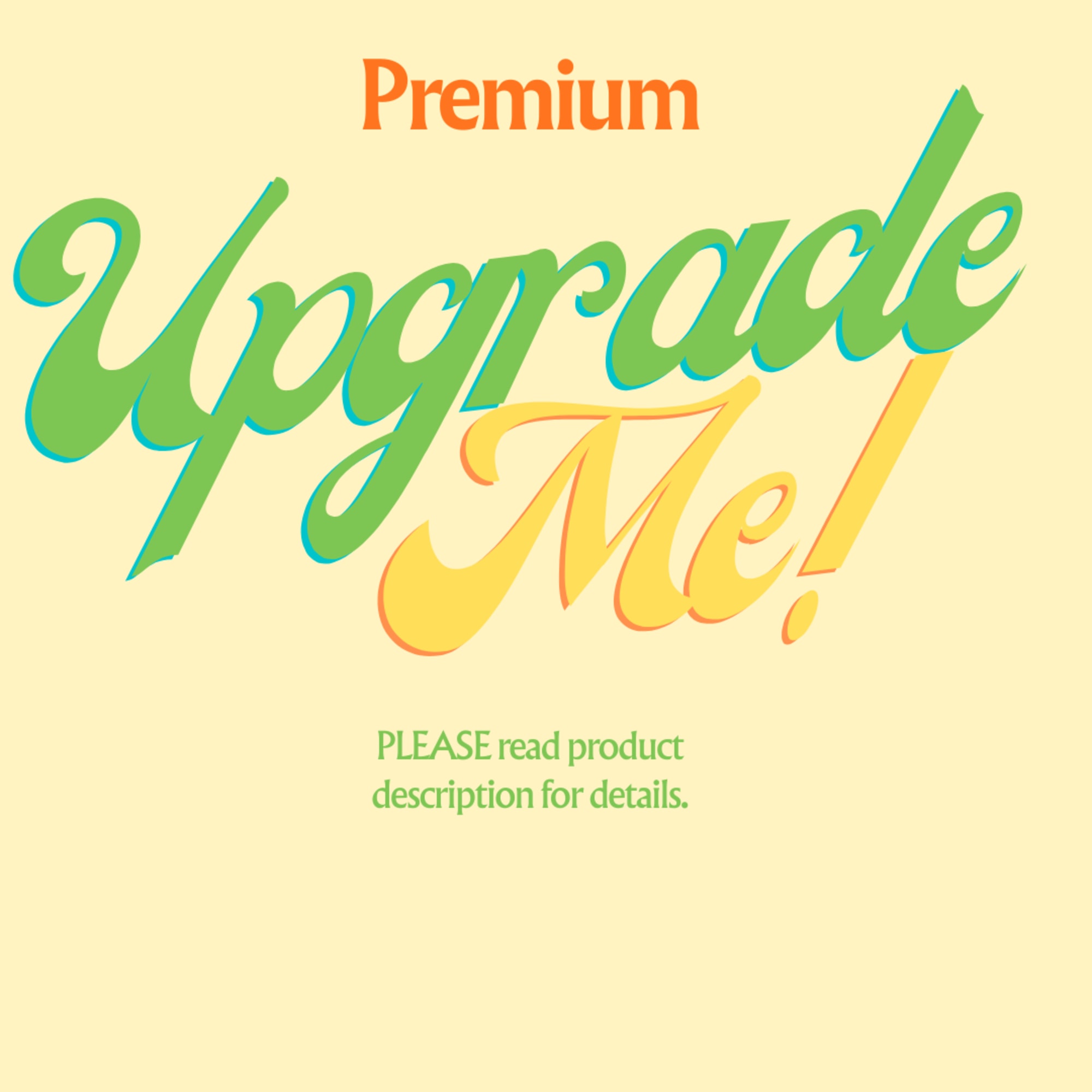 Graphic with the words Premium Upgrade Me on a pale yellow background