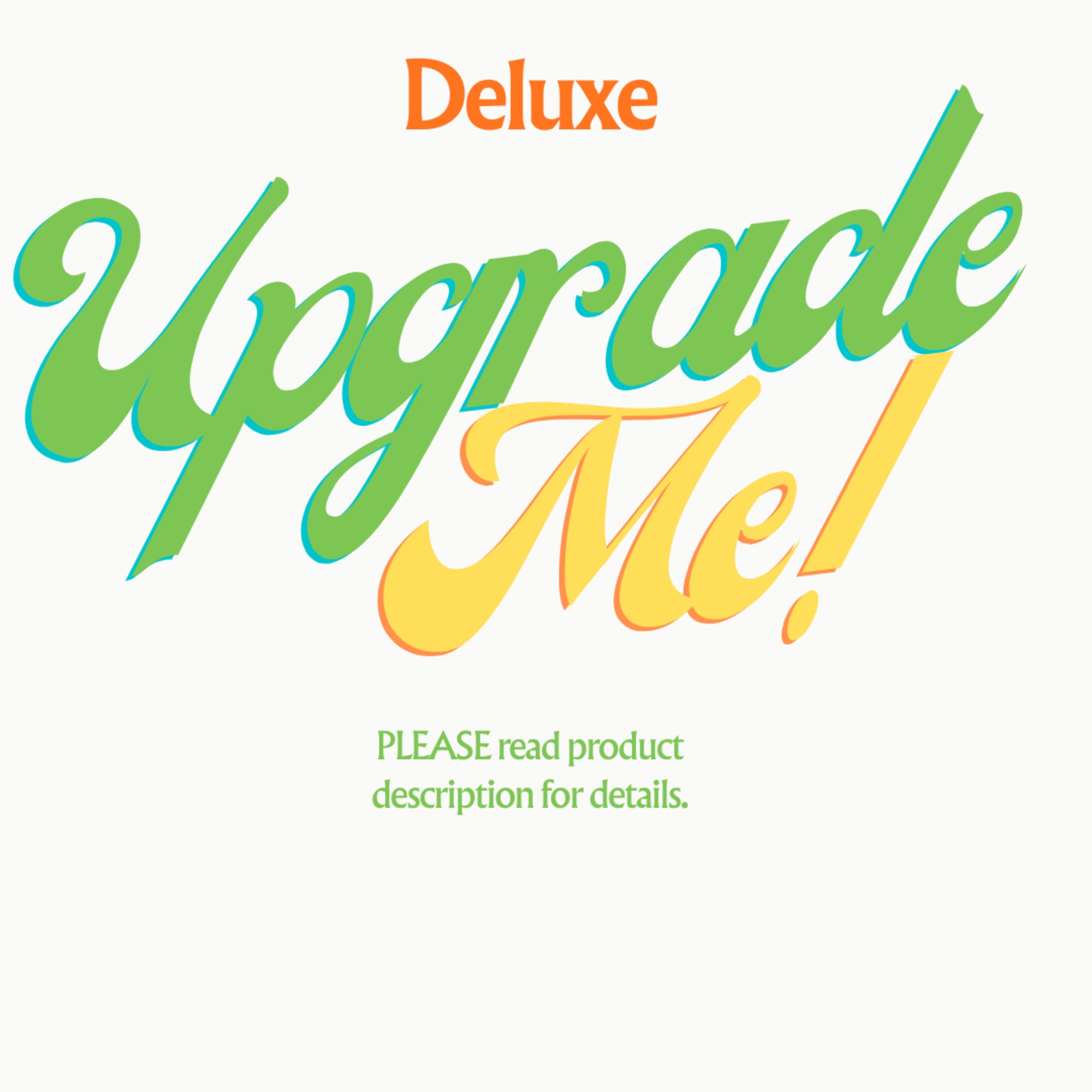 Colorful text reading Deluxe Upgrade Me on a plain light background