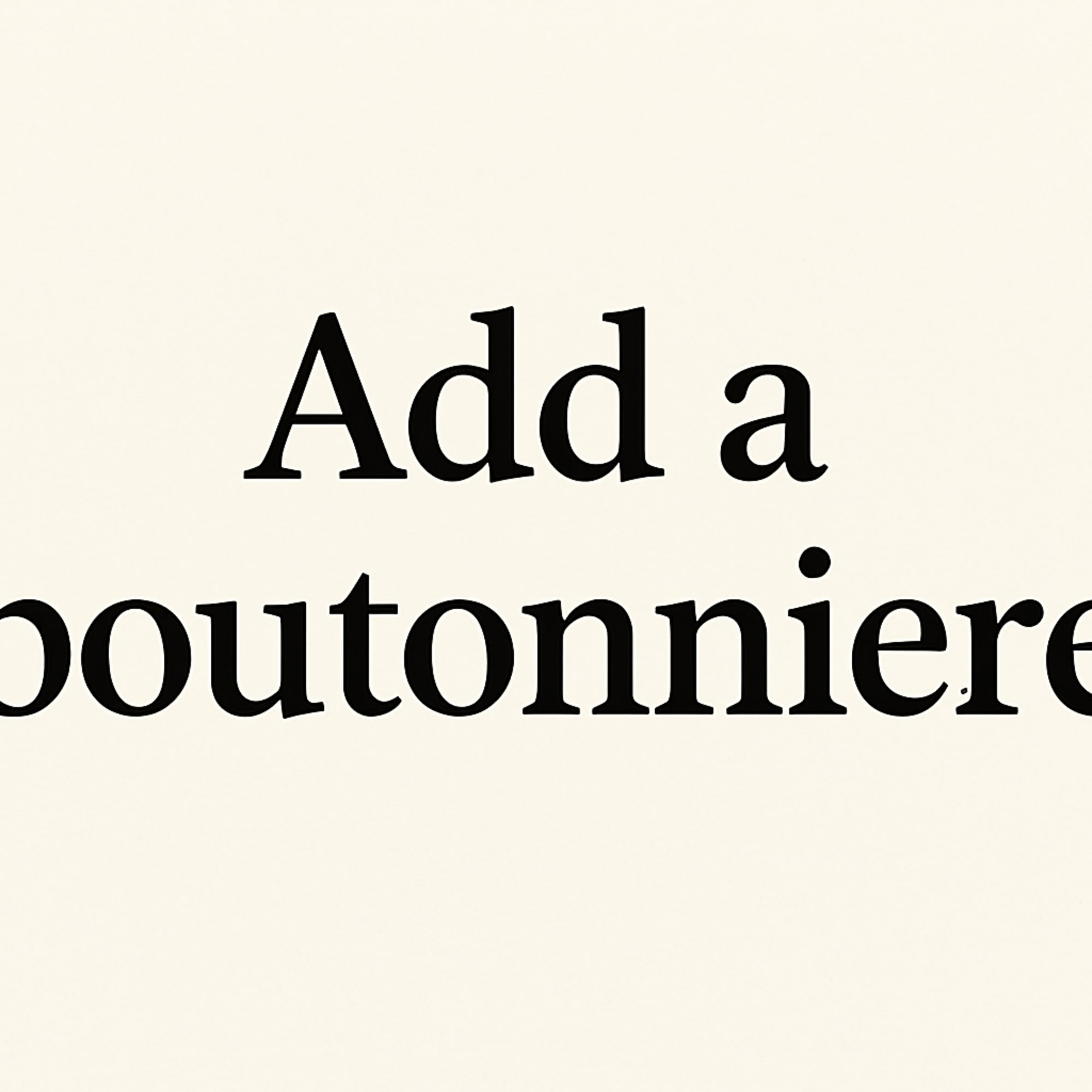 Text reading "Add a boutonniere" on a plain background.
