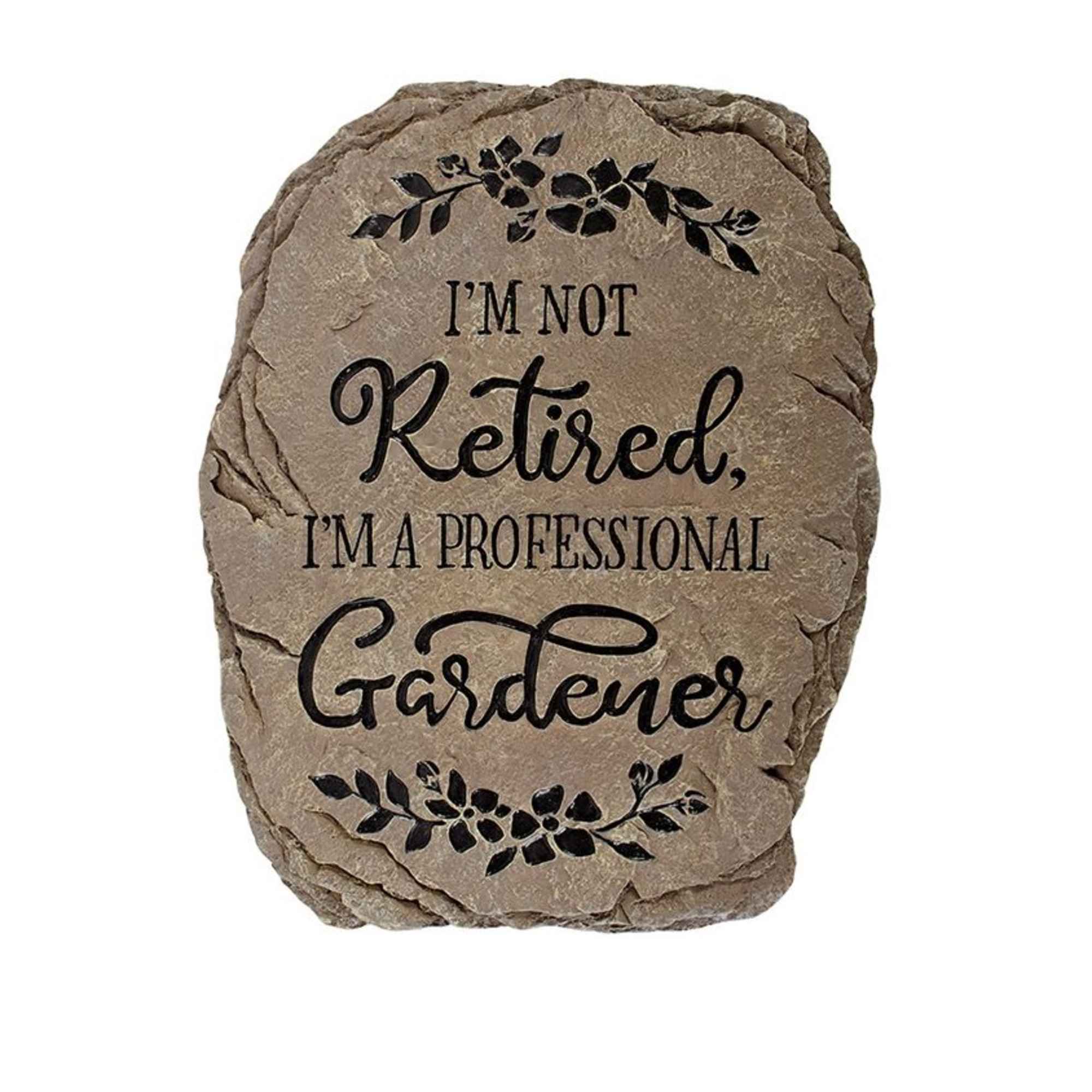 Decorative stone plaque with the words "I'm not retired, I'm a professional gardener"