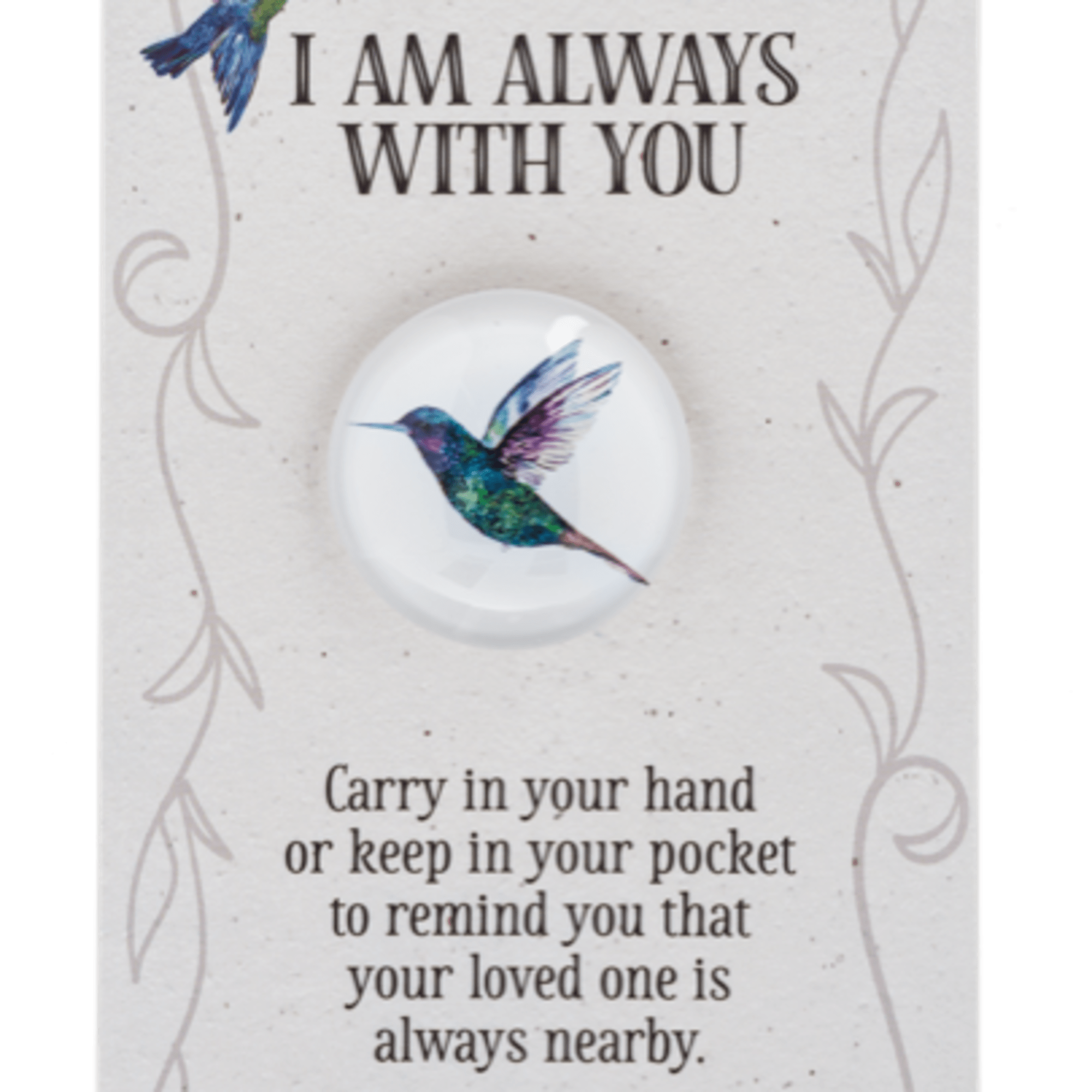 A small but meaningful keepsake, this &ldquo;I Am Always With You&rdquo; hummingbird
