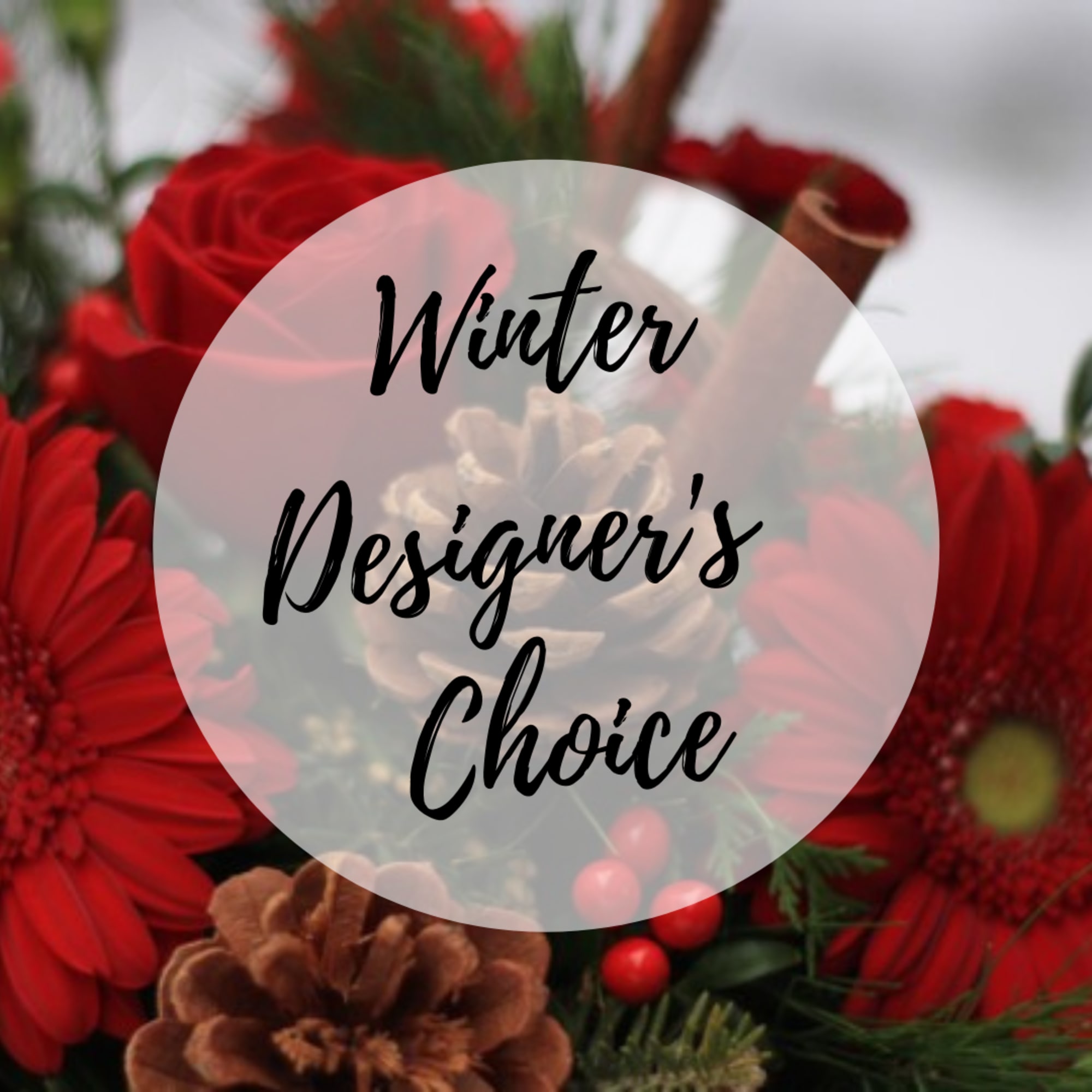 Red flowers and pinecones with a "Winter Designer's Choice" label