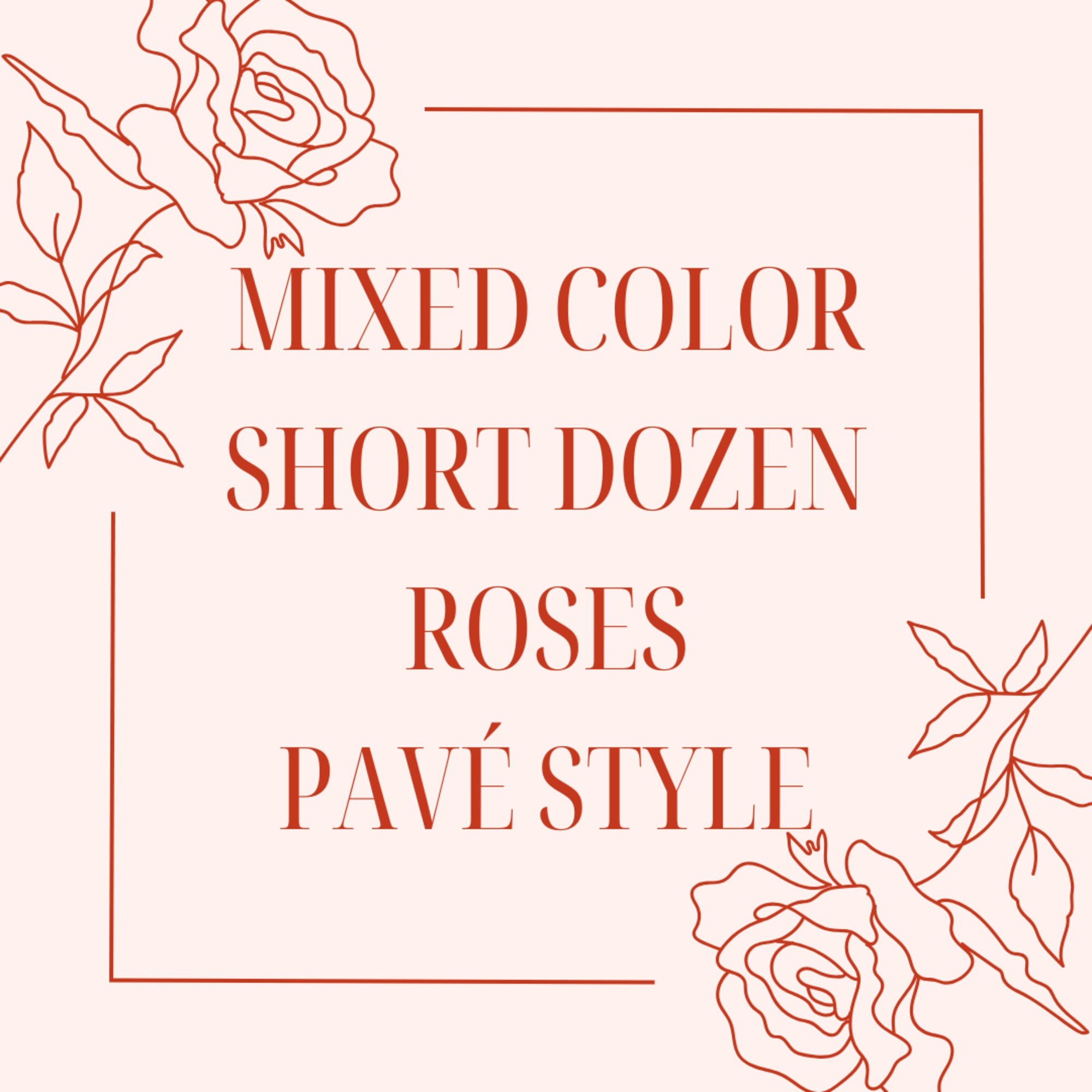 Text graphic for mixed color short dozen roses in pavé style