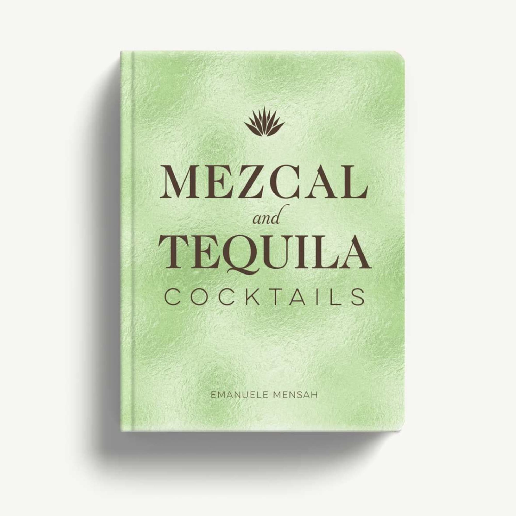 Green cocktail recipe book titled Mezcal and Tequila Cocktails