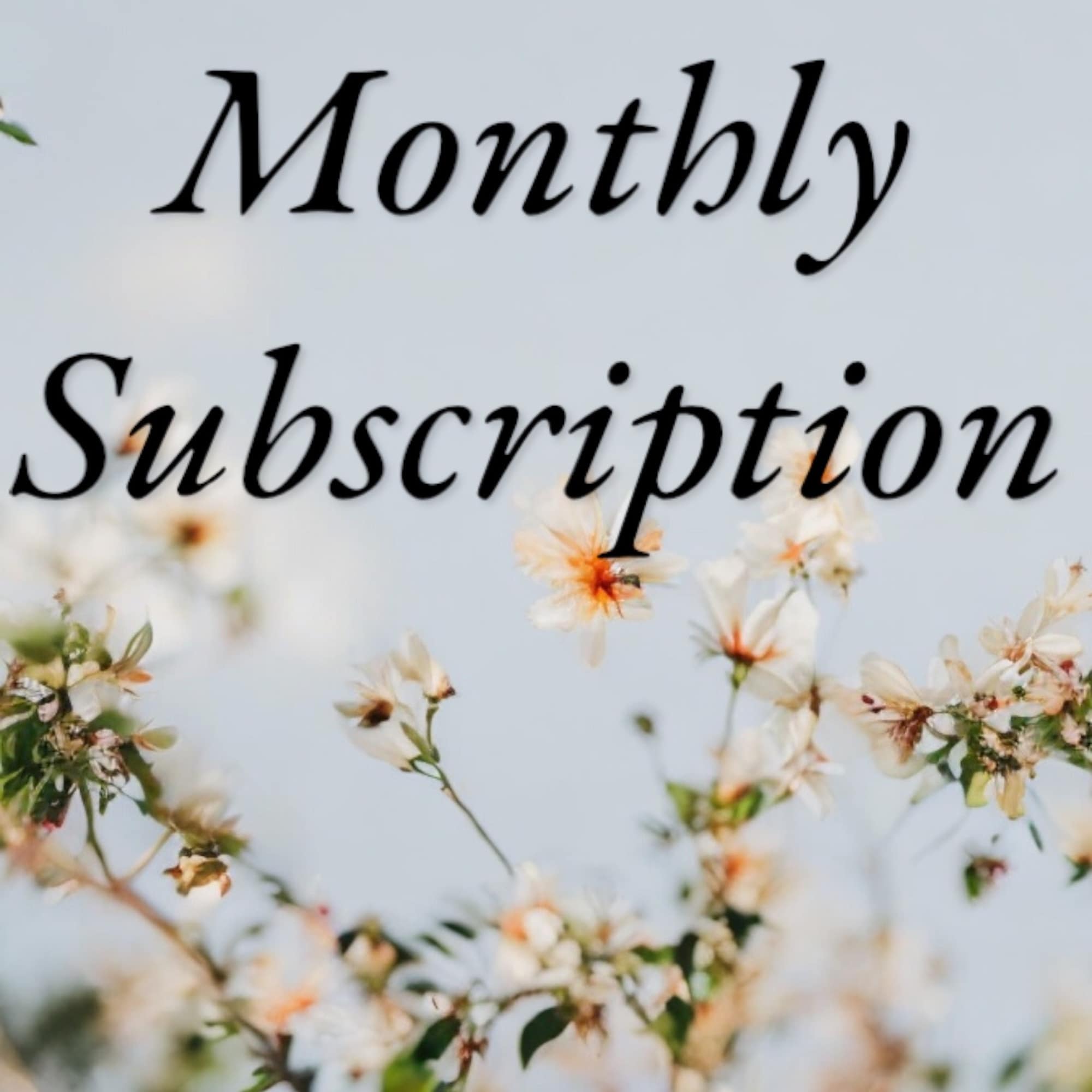 Text reading "Monthly Subscription" over a floral background