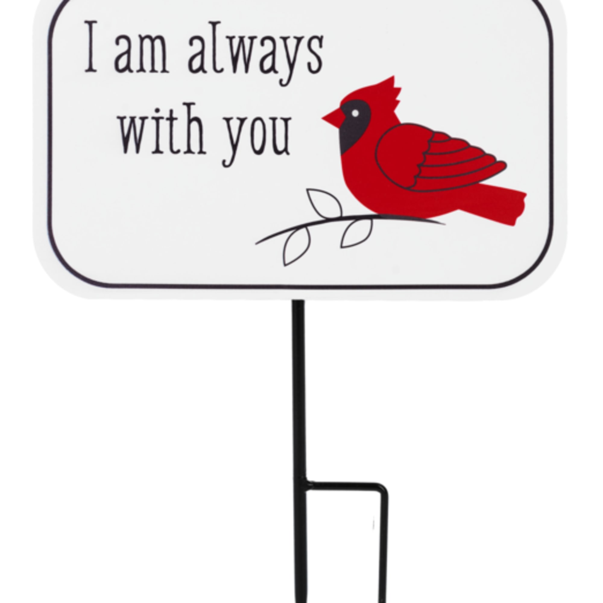 Garden sign with a red cardinal and the words 'I am always with you'