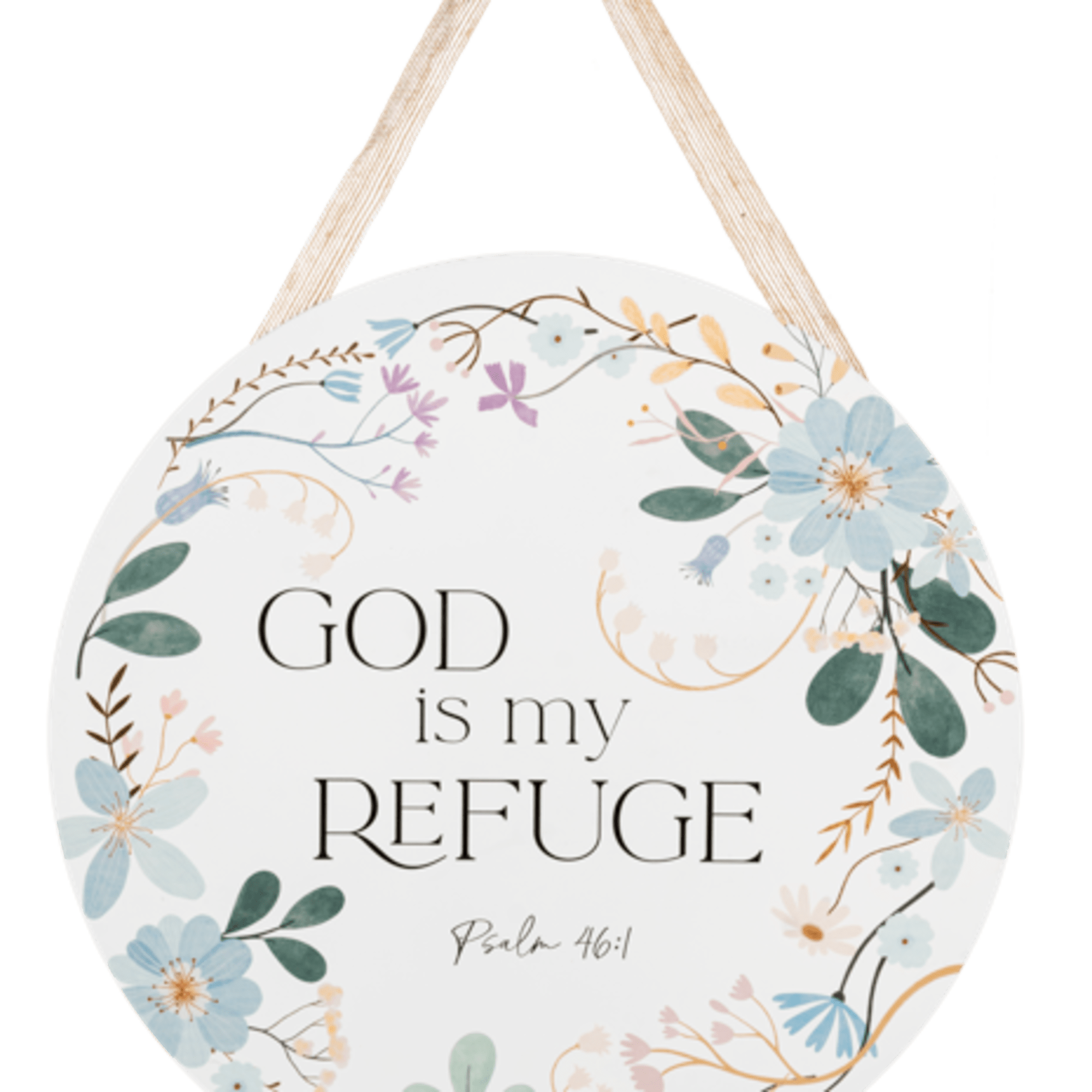 Round hanging sign with floral border and the words "God is my Refuge"