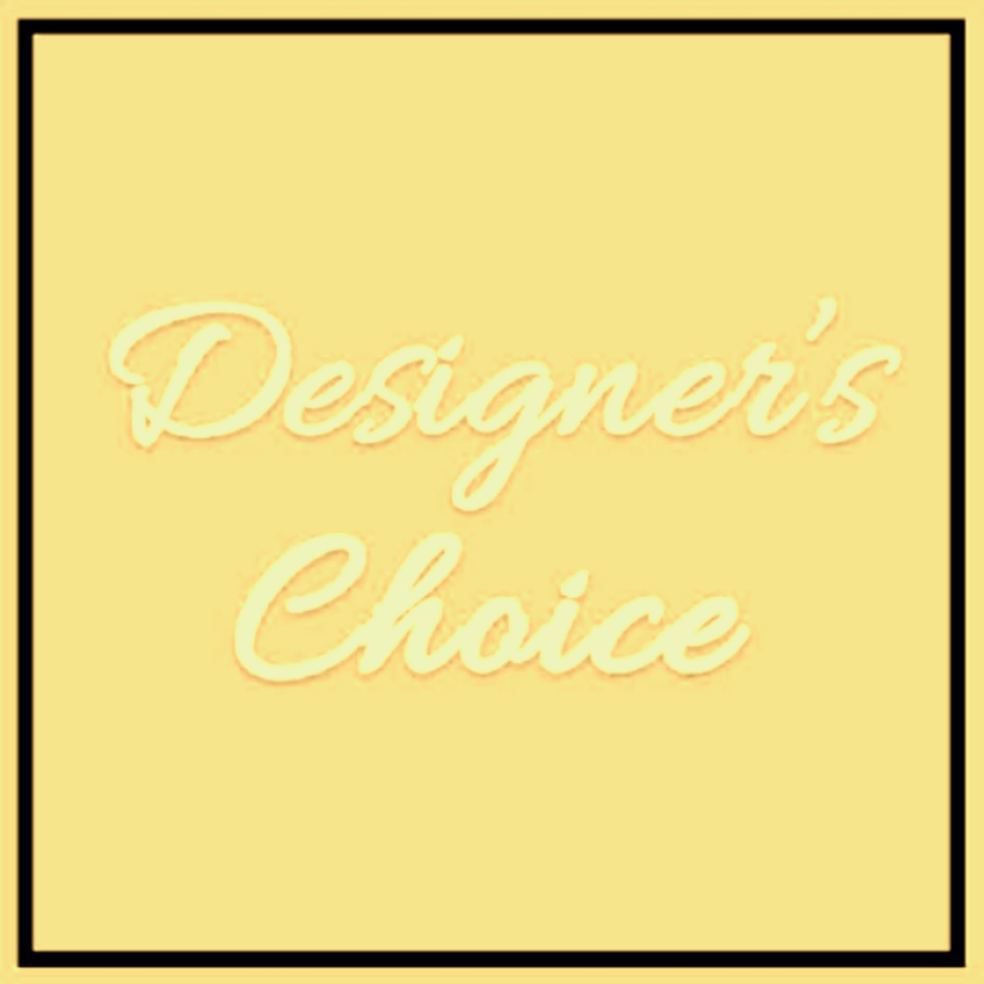 Yellow sign with the words "Designer’s Choice"