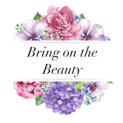Floral graphic with pink and purple blooms around the words "Bring on the Beauty"
