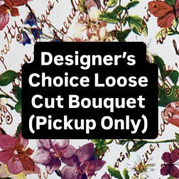 Designer's Choice Loose Cut Bouquet Pickup Only sign over floral pattern