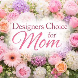 Pastel pink and peach mixed flowers surrounding text that reads Designers Choice for Mom