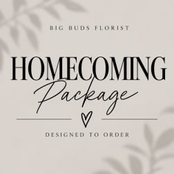 Text graphic reading Homecoming Package with Big Buds Florist branding