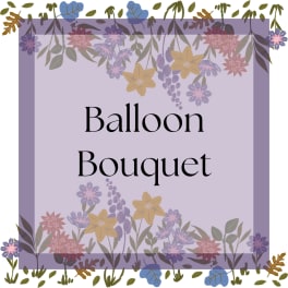 Floral border graphic with the words Balloon Bouquet